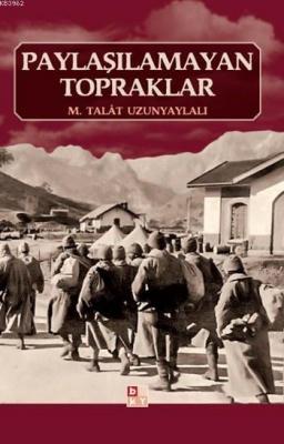 Paylaşılamayan Topraklar M. Talât Uzunyaylalı