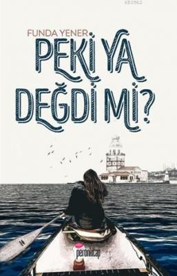 Peki Ya Değdi mi ? Funda Yener