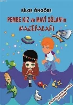 Pembe Kız ve Mavi Oğlan'ın Maceraları Bilge Öngöre