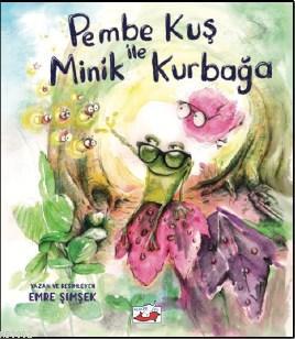 Pembe Kuş ile Minik Kurbağa Emre Şimşek