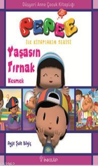 Pepee İlk Kitaplarım Serisi - Yaşasın Tırnak Kesmek Ayşe Şule Bilgiç