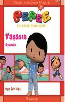 Pepee İlk Kitaplarım Serisi - Yaşasın Uyumak Ayşe Şule Bilgiç