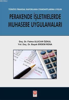 Perakende İşletmelerde Muhasebe Uygulamaları Fatma Ulucan Özkul Başak 