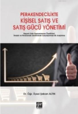 Perakendecilikte Kişisel Satış ve Satış Gücü Yönetimi Şaban Altın