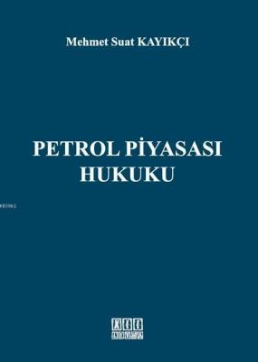 Petrol Piyasası Hukuku Mehmet Suat Kayıkçı