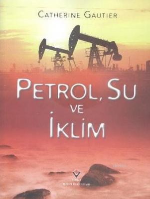 Petrol Su Ve İklim Catherine Gautier