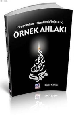 Peygamber Efendimizin (sav) Örnek Ahlakı Suat Çetin