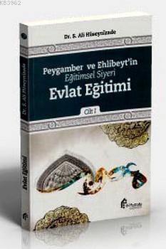 Peygamber ve Ehlibeytin Eğitimsel Siyeri Evlat Eğitimi S. Ali Huseyniz