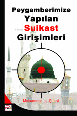 Peygamberimize (s.a.v.) Yapılan Suikast Girişimleri Muhammed Es-Sihavi