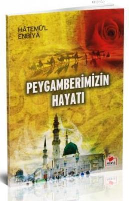 Peygamberimizin Hayatı (Dergi Boy) Hatemü´l Enbiya