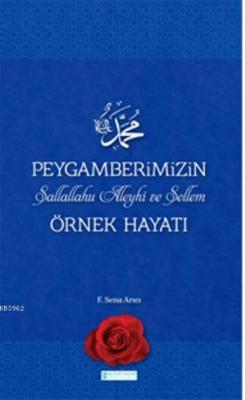 Peygamberimizin Örnek Hayatı F. Sena Arıcı