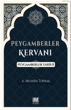 Peygamberler Kervanı (Peygamberler Tarihi) A. Muhsin Toprak