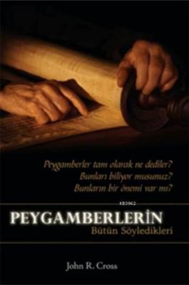 Peygamberlerin Bütün Söyledikleri John R. Cross