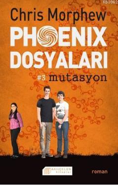 Phoenix Dosyaları #3 Mutasyon Chris Morphew