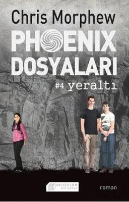 Phoenix Dosyaları 4 - Yeraltı Chris Morphew