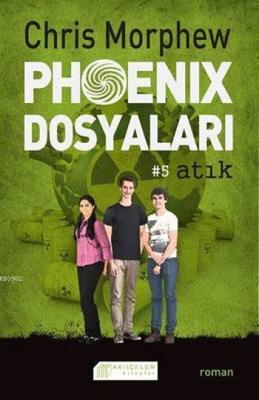 Phoenix Dosyaları #5 Atık Chris Morphew