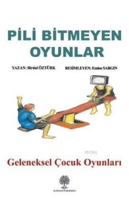 Pili Bitmeyen Oyunlar Geleneksel Çocuk Oyunları Birdal Öztürk