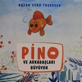 Pino ve Arkadaşları Büyüyor Nazan Esra Taşkesen