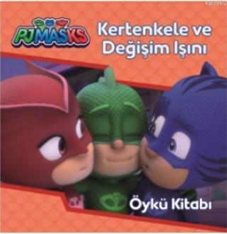 Pjmasks Kertenkele ve Değişim Işını Öykü Kitabı Gülenbilge Ersan