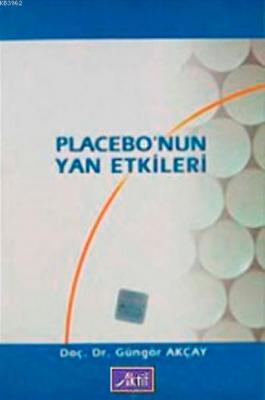 Placebo'nun Yan Etkileri Güngör Akçay