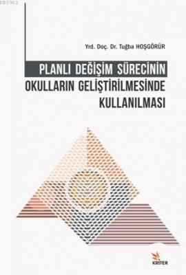 Planlı Değişim Sürecinin Okulların Geliştirilmesinde Kullanılması Tuğb