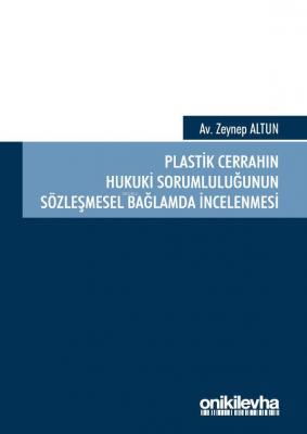 Plastik Cerrahın Hukuki Sorumluluğunun Sözleşmesel Bağlamda İncelenmes