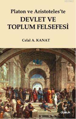 Platon ve Aristoteleste Devlet ve Toplum Felsefesi Celal A. Kanat