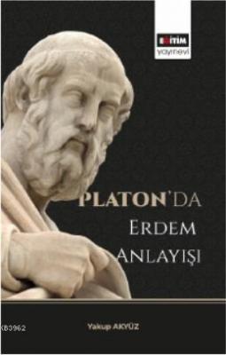 Platon'da Erdem Anlayışı Yakup Akyüz