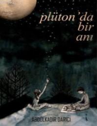 Plüton'da Bir Anı Abdülkadir Darıcı