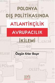 Polonya Dış Politikasında Atlantikçilik Avrupacılık İkilemi Özgün Erle