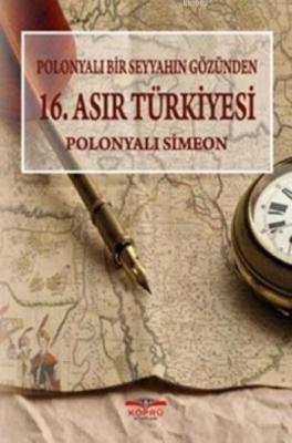 Polonyalı Bir Seyyahın Gözünden 16. Asır Türkiyesi Polonyalı Simeon