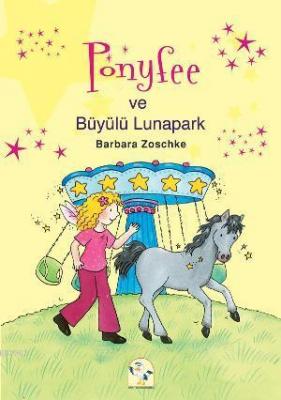 Ponyfee ve Büyülü Lunapark Barbara Zoschke