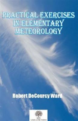 Practical Exercises in Elementary Meteorology Robert Decourcy Ward