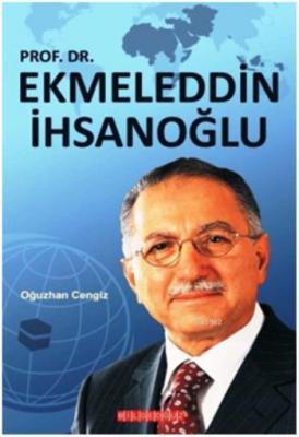 Prof. Dr. Ekmeleddin İhsanoğlu Oğuzhan Cengiz