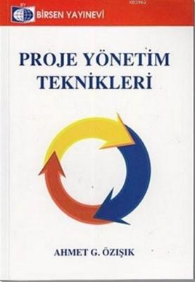 Proje Yönetim Teknikleri Ahmet G. Özışık