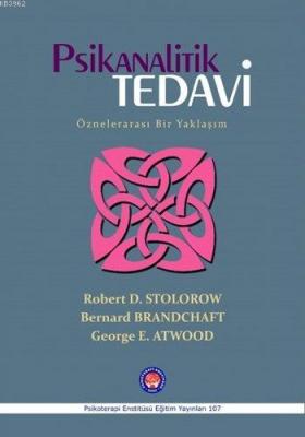 Psikanalitik Tedavi George E. Atwood Robert D. Stolorow Bernard Brandc