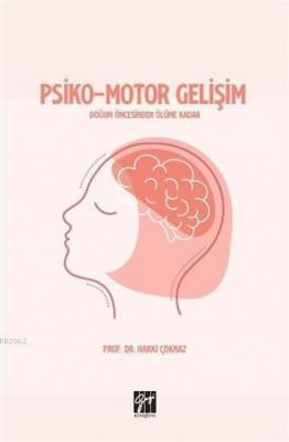 Psiko-Motor Gelişim Doğum Öncesinden Ölüme Kadar Hakkı Çoknaz