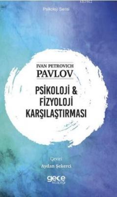 Psikoloji & Fizyoloji karşılaştırması Ivan Petrovich Pavlov