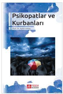 Psikopatlar ve Kurbanları Aydın Akay