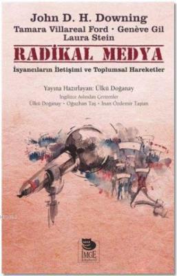 Radikal Medya - Isyancıların Iletişimi Ve Toplumsal Hareketler John D.