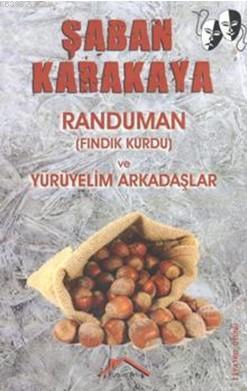 Randuman (Fındık Kurdu) ve Yürüyelim Arkadaşlar Şaban Karakaya