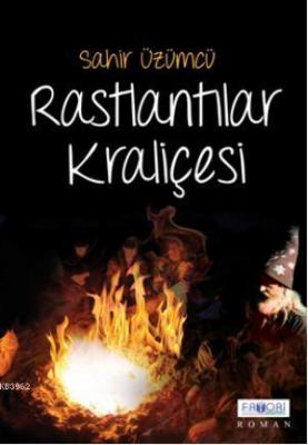 Rastlantılar Kraliçesi Sahir Üzümcü