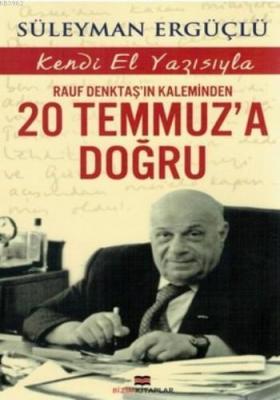 Rauf Denktaş'ın Kaleminden 20 Temmuz'a Doğru Süleyman Ergüçlü