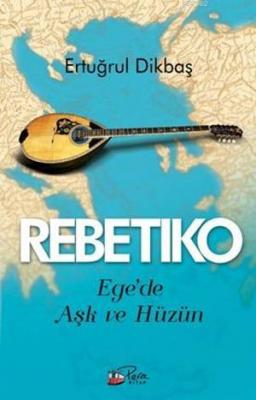 Rebetiko - Ege'de Aşk ve Hüzün Ertuğrul Dikbaş