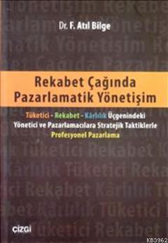 Rekabet Çağında Pazarlamatik Yönetişim Fahrettin Atıl Bilge