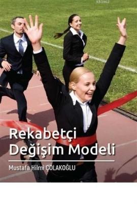 Rekabetçi Değişim Modeli Mustafa Hilmi Çolakoğlu