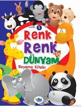 Renk Renk Dünyam Boyama Kitabı - 1 Kolektif