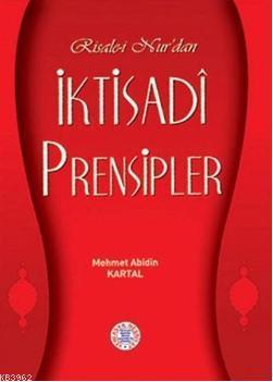 Risale-i Nur'dan İktisadi Prensipler Mehmet Abidin Kartal