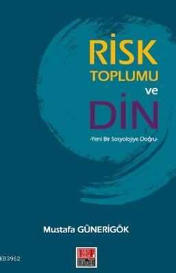 Risk Toplumu ve Din Mustafa Günerigök