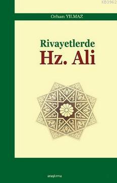 Rivayetlerde Hz.Ali Orhan Yılmaz